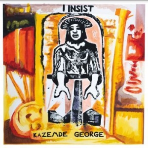 George Kazemde - I Insist in the group CD / New releases / Jazz/Blues at Bengans Skivbutik AB (4056806)