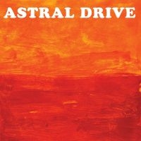 Astral Drive - Astral Drive in the group CD / Pop-Rock at Bengans Skivbutik AB (4058165)