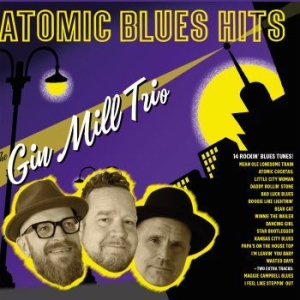 Gin Mill Trio - Atomic Blues Hits in the group CD / Finsk Musik,Jazz at Bengans Skivbutik AB (4065246)