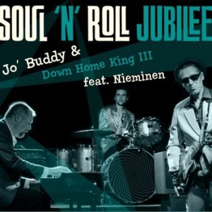 Jo' Buddy & Down Home King Iii - Soul 'n' Roll Jubilee (Feat. Niemin in the group CD / Finsk Musik,Jazz at Bengans Skivbutik AB (4067455)