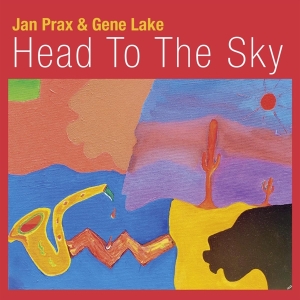 Prax Jan & Gene Lake - Head To The Sky in the group CD / Jazz at Bengans Skivbutik AB (4068810)