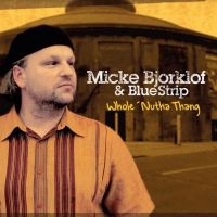 Björklöf Micke And Blue Strip - Whole Nutha Thang in the group CD / Upcoming releases / Jazz/Blues at Bengans Skivbutik AB (4069299)