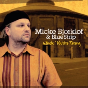 Björklöf Micke And Blue Strip - Whole Nutha Thang in the group CD / Blues,Jazz at Bengans Skivbutik AB (4069299)