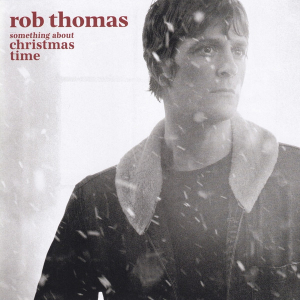 Rob Thomas - Something About Christmas Time in the group CD / New releases / Worldmusic at Bengans Skivbutik AB (4069938)