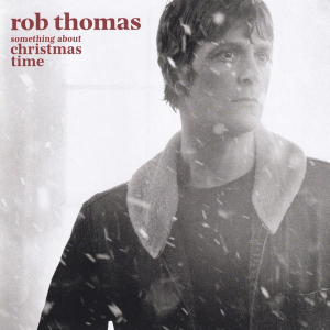Rob Thomas - Something About Christmas Time in the group CD / Elektroniskt,Julmusik,World Music at Bengans Skivbutik AB (4069938)