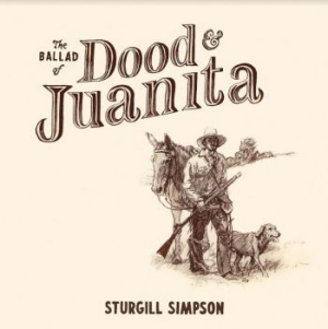 Sturgill Simpson - Ballad Of Dood & Juanita in the group VINYL / Upcoming releases / Country at Bengans Skivbutik AB (4070981)