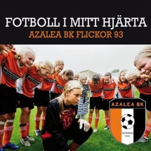 Azalea Bk Flickor 93 - Fotboll I Mitt Hjärta in the group CD / Pop at Bengans Skivbutik AB (407140)
