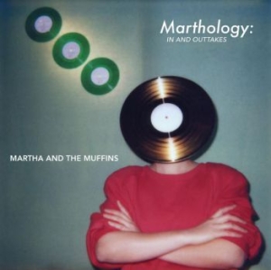 Martha & The Muffins - Marthology - The In And Outtakes in the group CD / Pop at Bengans Skivbutik AB (4073732)