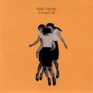 Throsby Holly - A Loud Call in the group CD / Pop at Bengans Skivbutik AB (4076737)