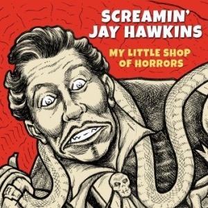 Screamin' Jay Hawkins - My Little Shop Of Horrors in the group CD / Pop-Rock at Bengans Skivbutik AB (4077034)