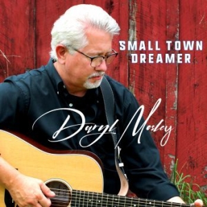 Mosley Daryl - Small Town Dreamer in the group CD / Country at Bengans Skivbutik AB (4077054)
