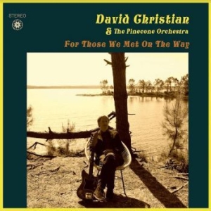 David Christian And The Pinecone Or - For Those We Met On The Way in the group VINYL / Rock at Bengans Skivbutik AB (4077272)