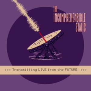 Incomprehensible Static - Transmitting Live From The Future! in the group VINYL / Pop-Rock at Bengans Skivbutik AB (4078219)