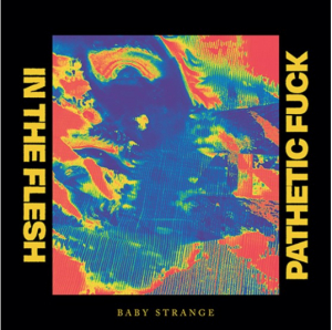 Baby Strange - In The Flesh / Pathetic Fuck i gruppen VI TIPSAR / Record Store Day / RSD-Rea / RSD50% hos Bengans Skivbutik AB (4091110)