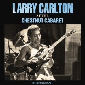 Larry Carlton - At The Chestnut Cabaret (Live Broad in the group CD / Pop at Bengans Skivbutik AB (4095949)