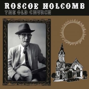 Holcomb Roscoe - The Old Church in the group VINYL / Country,Elektroniskt,Pop-Rock,World Music at Bengans Skivbutik AB (4096306)