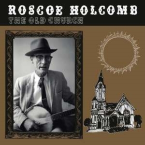 Holcomb Roscoe - The Old Church in the group VINYL / Country,Elektroniskt,Pop-Rock,World Music at Bengans Skivbutik AB (4096306)