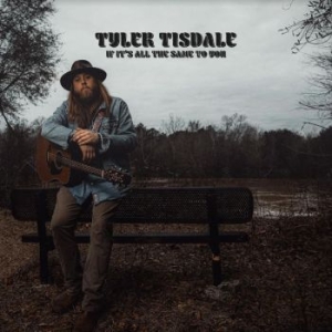 Tisdale Tyler - If It's All The Same To You in the group CD / Country at Bengans Skivbutik AB (4096345)