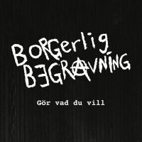 Borgerlig Begravning - Gör Vad Du Vill in the group CD / Pop-Rock at Bengans Skivbutik AB (4097489)