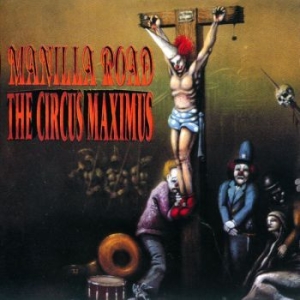 Manilla Road - Circus Maximus The in the group CD / Hårdrock/ Heavy metal at Bengans Skivbutik AB (4097497)