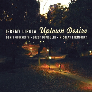 Lirola Jeremy - Uptown Desire in the group CD / Jazz at Bengans Skivbutik AB (4097555)