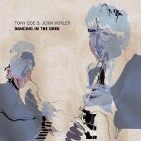 Coe Tony And Horler John - Dancing In The Dark in the group CD / Jazz,Övrigt at Bengans Skivbutik AB (4098112)
