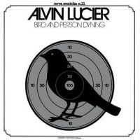 Lucier Alvin - Bird And Person Dying in the group VINYL / Pop-Rock at Bengans Skivbutik AB (4101586)