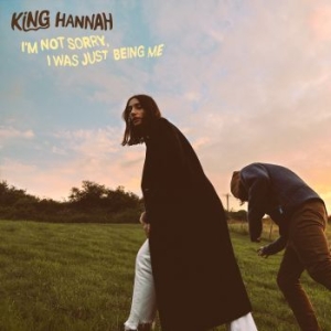 King Hannah - I'm Not Sorry, I Was Just Being Me in the group CD / Rock at Bengans Skivbutik AB (4102022)