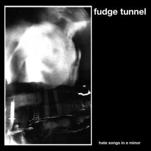 Fudge Tunnel - Hate Songs In E Minor in the group CD / Hårdrock/ Heavy metal at Bengans Skivbutik AB (4103425)