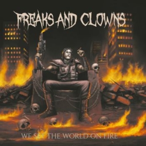 Freaks And Clowns - We Set The World On Fire (Digipack) in the group CD / Hårdrock/ Heavy metal at Bengans Skivbutik AB (4103671)