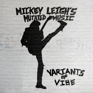 Leigh's Mickey Mutated Music - Variants Of Vibe in the group OTHER / Övrigt / at Bengans Skivbutik AB (4110986)