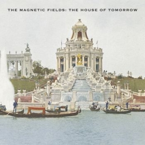 The Magnetic Fields - The House Of Tomorrow (Reissue) (Op in the group VINYL / Pop-Rock at Bengans Skivbutik AB (4111525)