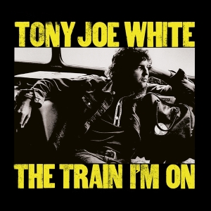 Tony Joe White - The Train I'm On in the group CD / Blues,Jazz at Bengans Skivbutik AB (4112932)