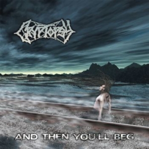 Cryptopsy - And Then You Will Beg in the group CD / Hårdrock/ Heavy metal at Bengans Skivbutik AB (4114899)