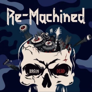 Re-Machined - Brain Dead in the group CD / Hårdrock/ Heavy metal at Bengans Skivbutik AB (4116966)