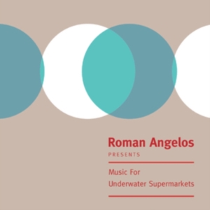 Roman Angelos - Music For Underwater Supermarkets in the group VINYL / Pop-Rock at Bengans Skivbutik AB (4118584)