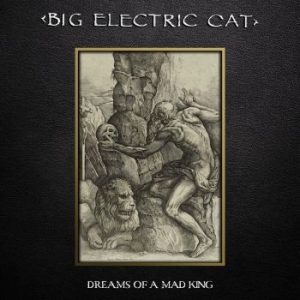 Big Electric Cat - Dreams Of A Mad King in the group CD / Rock at Bengans Skivbutik AB (4118666)