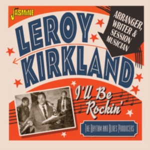 Kirkland Leroy - I'll Be Rockin' - Arranger Writer A in the group OTHER / Övrigt / at Bengans Skivbutik AB (4118727)
