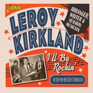 Leroy Kirkland - I'll Be Rockin' in the group OTHER / Övrigt / at Bengans Skivbutik AB (4118727)