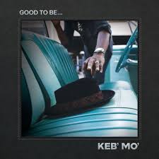 Keb' Mo' - Good To Be... in the group OTHER / Övrigt / at Bengans Skivbutik AB (4119608)