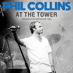 Collins Phil - At The Tower (Live Broadcast 1982) in the group CD / Pop-Rock at Bengans Skivbutik AB (4125271)