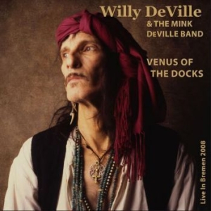 Deville Willy & The Mink Deville Ba - Venus Of The Docks - Live In Bremen in the group CD / Rock at Bengans Skivbutik AB (4127000)