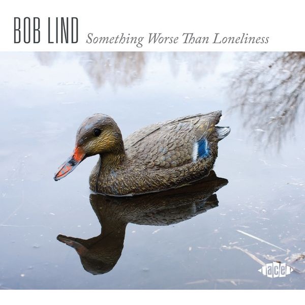 Bob Lind - Something Worse Than Loneliness in the group CD / Rock at Bengans Skivbutik AB (4128634)