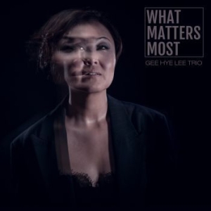 Gee Hye Lee Trio - What Matters Most in the group CD / Jazz/Blues at Bengans Skivbutik AB (4128748)