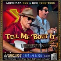 Louisiana Red & Bob Corritore - Tell Me 'Bout It in the group CD / Blues,Jazz at Bengans Skivbutik AB (4129846)