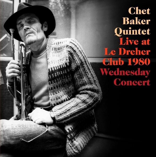 Chet Baker Quintet - Live Le Dreher Club 1980 in the group CD / Bestsellers at Bengans Skivbutik AB (4131696)