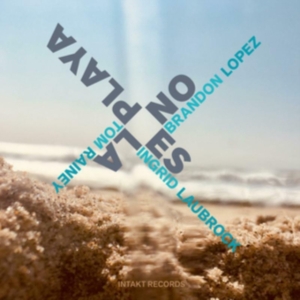 Brandon Lopez / Ingrid Laubrock / T - No Es La Playa in the group CD / Jazz at Bengans Skivbutik AB (4132940)