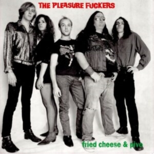 Pleasure Fuckers The - Fried Cheese And Pivo (2 Lp Vinyl) in the group VINYL / Pop-Rock at Bengans Skivbutik AB (4133801)