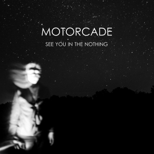 Motorcade - See You In The Nothing in the group VINYL / Pop-Rock at Bengans Skivbutik AB (4134253)