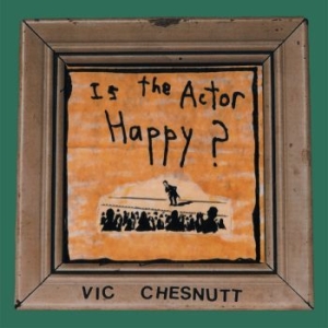 Chesnutt Vic - Is The Actor Happy? (Seaglass & Gol in the group VINYL / Pop-Rock at Bengans Skivbutik AB (4134321)